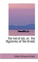 The Veil of Isis, Or, the Mysteries of the Druids: (English)