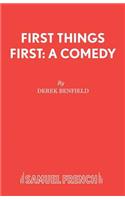 First Things First: A Comedy