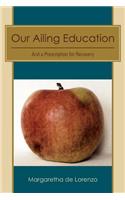 Our Ailing Education: And a Prescription for Recovery