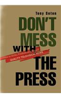 Don't Mess with the Press