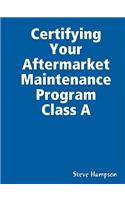 Certifying Your Aftermarket Maintenance Program Class A