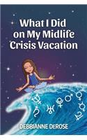 What I Did On My Midlife Crisis Vacation