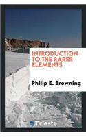 Introduction to the Rarer Elements