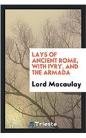 LAYS OF ANCIENT ROME, WITH IVRY, AND THE