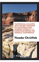 &#1045;vangelical Alliance, 1873; The Best Methods of Counteracting Modern Infidelity. a Paper Read Before the General Conference