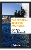 THE FEDERAL RESERVE MONSTER