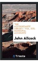 Accountants' Library. Vol. XXI; Municipal Accounts