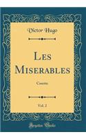 Les Miserables, Vol. 2: Cosette (Classic Reprint)