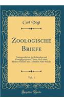 Zoologische Briefe, Vol. 1: Naturgeschichte der Lebenden und Untergegangenen Thiere, für Lehrer, Höhere Schulen und Gebildete Aller Stände (Classic Reprint)