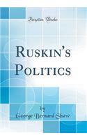 Ruskin's Politics (Classic Reprint)