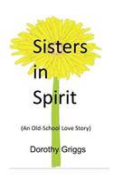 Sisters in Spirit: (An Old-School Love Story)