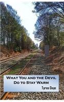 What You and the Devil Do to Stay Warm