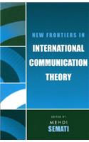 New Frontiers in International Communication Theory