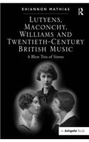 Lutyens, Maconchy, Williams and Twentieth-Century British Music