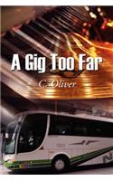 A Gig Too Far: (English)
