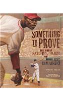 Something to Prove: The Great Satchel Paige vs. Rookie Joe Dimaggio: The Great Satchel Paige Vs. Rookie Joe Dimaggio