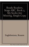 Ready Readers, Stage Abc, Book 5, My Socks Are Missing, Single Copy