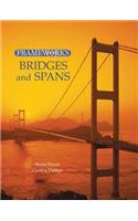 Frameworks: Bridges and Spans, Skyscrapers and High Rises, Dams and Waterways, Ancient Monuments, Modern Wonders