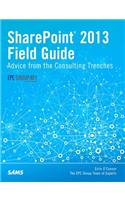 SharePoint 2013 Field Guide: Advice from the Consulting Trenches, Unleashed