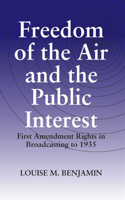 Freedom of the Air and the Public Interest: First Amendment Rights in Broadcasting to 1935