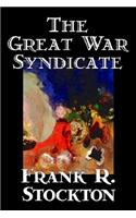 The Great War Syndicate by Frank R. Stockton, Fiction, Fantasy, War & Military