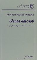 Glebae Adscripti: Troping Place, Region, and Nature in America(23 Literary and Cultural Theory)