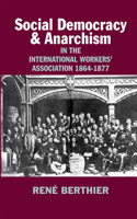 Social-Democracy and Anarchism in the International Workers' Association, 1864-1877