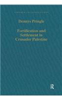 Fortification and Settlement in Crusader Palestine: (Variorum Collected Studies)