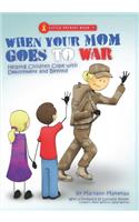 When Your Mom Goes to War
