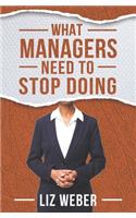 What Managers Need to Stop Doing