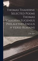 Thomas Thaherne Selected Poems Thomas Vaughan, Eugenius Philalethes, English Verse-Remains