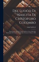 Del Luogo Di Nascita Di Cristoforo Colombo: Dissertazione Del Prof. Luigi Ambiveri, Letta Nella Sala Municipale Del Comune Di Bettola, Il Giorno 24 Marzo 1889