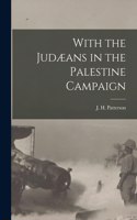 With the Judæans in the Palestine Campaign