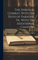 Spiritual Combat, With the Path of Paradise, Tr., With the Additional Chapters