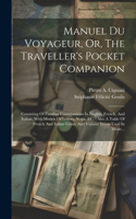 Manuel Du Voyageur, Or, The Traveller's Pocket Companion: Consisting Of Familiar Conversations In English, French, And Italian, With Models Of Letters, Notes, &c.: Also A Table Of French And Italian Coins, 