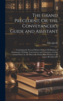 Grand Precedent; Or, the Conveyancer's Guide and Assistant