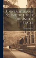 Universities and Scientific Life in the United States
