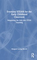 Everyday STEAM for the Early Childhood Classroom