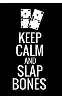 Keep Calm and Slap Bones