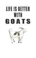 Life Is Better With Goats: Cute Goats Lovers Journal / Notebook / Diary / Birthday Gift (6x9 - 110 Blank Lined Pages)