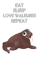 Eat Sleep Love Walruses Repeat: Cute Walruses Lovers Journal / Notebook / Diary / Birthday Gift (6x9 - 110 Blank Lined Pages)