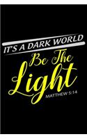 It's A Dark World Be The Light