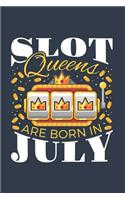 Slot Queens Are Born In July: Casino Journal, Blank Paperback Notebook for Gamblers, Gambling Log