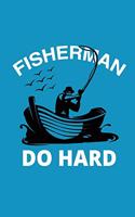 Fisherman Do Hard