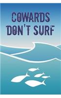 Notebook for Surfers - Cowards Don't Surf
