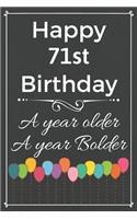 Happy 71st Birthday A Year Older A Year Bolder: Cute 71st Birthday Balloon Card Quote Journal / Notebook / Diary / Greetings / Appreciation Gift (6 x 9 - 110 Blank Lined Pages)