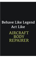 Behave like Legend Act Like Aircraft Body Repairer