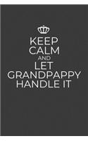 Keep Calm And Let Grandpappy Handle It