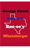 George Strait Blue Bell Buc-ee's Whataburger