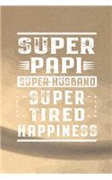Super Papi Super Husband Super Tired Happiness
